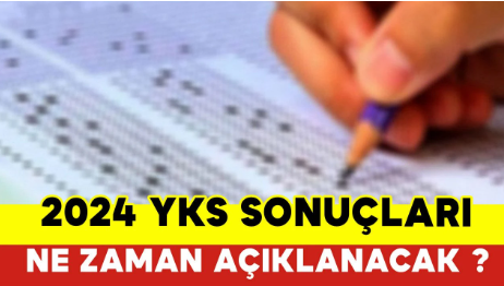 2024 YKS Sonuçları Ne Zaman Açıklanıyor ?