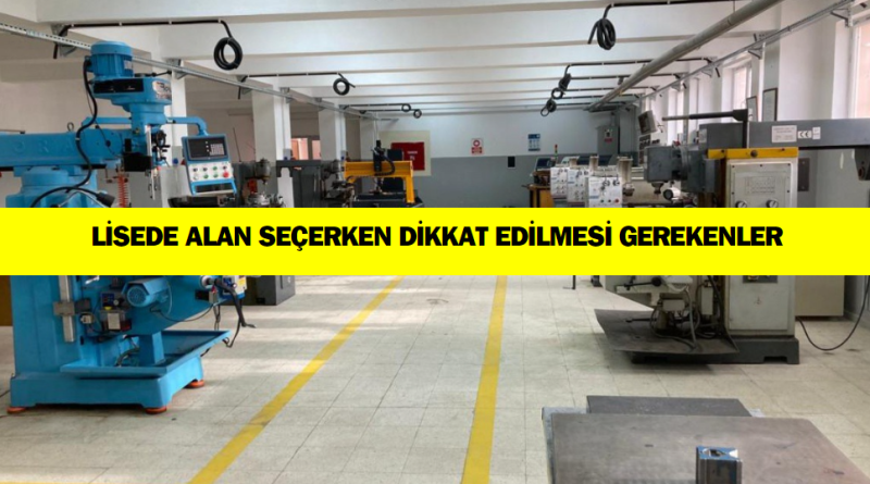 lisede-alan-secerken-dikkat-edilmesi-gerekenler