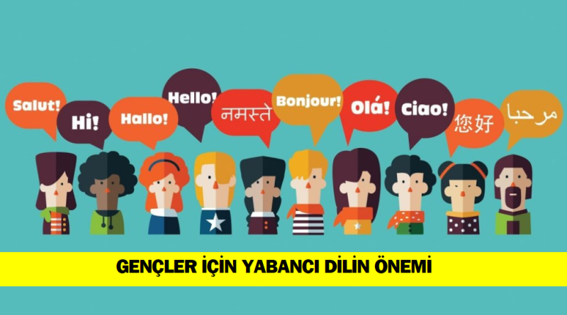 gencler-icin-yabanci-dil-ogrenmenin-onemi